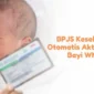 BPJS Tegaskan Bayi Baru Lahir Tetap Wajib Didaftarkan JKN Mandiri